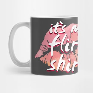 Its My Flirt Shirt 2 Mug